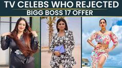 TV Celebs Rejected Bigg Boss 17 Offer: इन Celebs ने Bigg Boss 17 के ऑफर को एक झटके में किया Reject