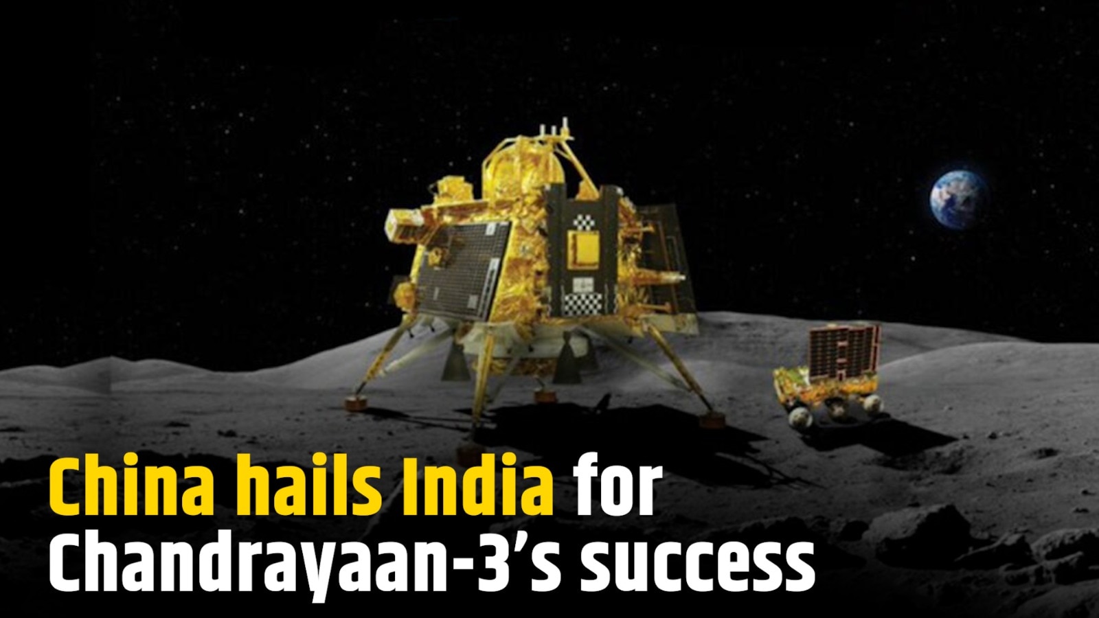 Proud of India       China hails India for Chandrayaan-3   s succes