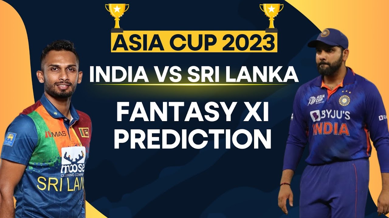 Asia Cup 2023 India vs Sri Lanka: Match preview, fantasy XI prediction