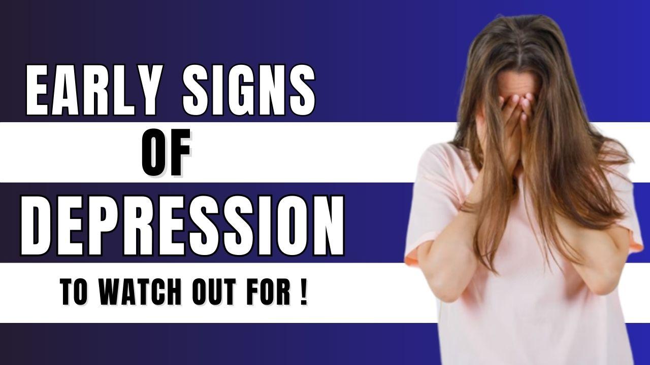 Depression: Early Signs of depression and Ways To Overcome It !