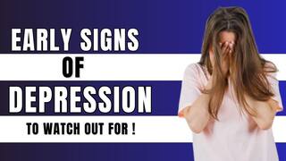 Depression: Early Signs of depression and Ways To Overcome It !