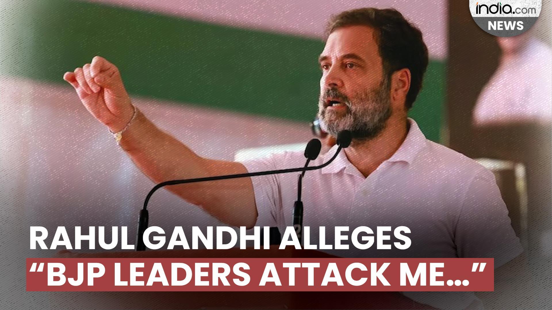 Congress leader Rahul Gandhi alleged that the “Bharatiya Janata Party leaders attack him”