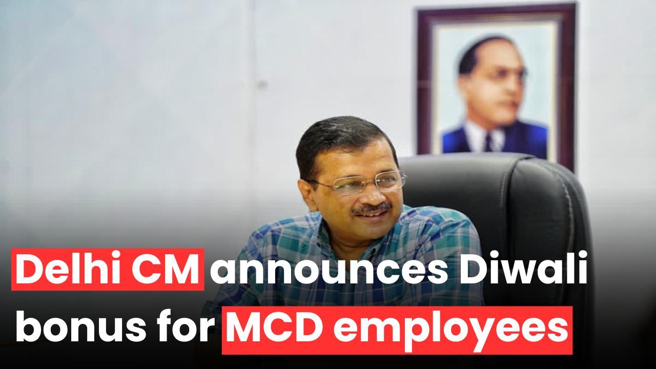 Delhi Chief Minister Arvind Kejriwal announces festive bonus for MCD employees