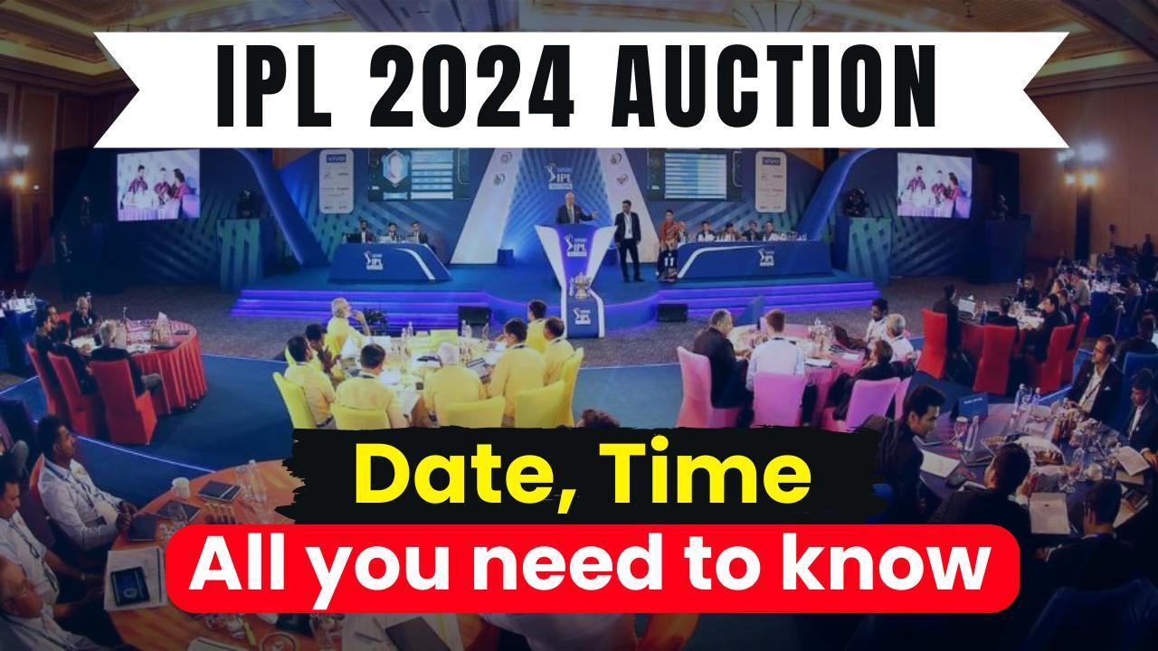 IPL 2024 Auction: Date, Time, Venue- All you need to know