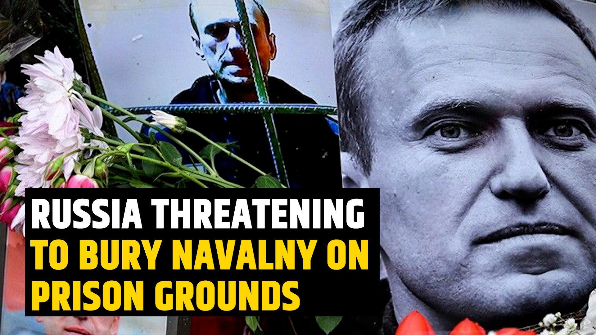 Russia threatening to bury Alexei Navalny on prison grounds