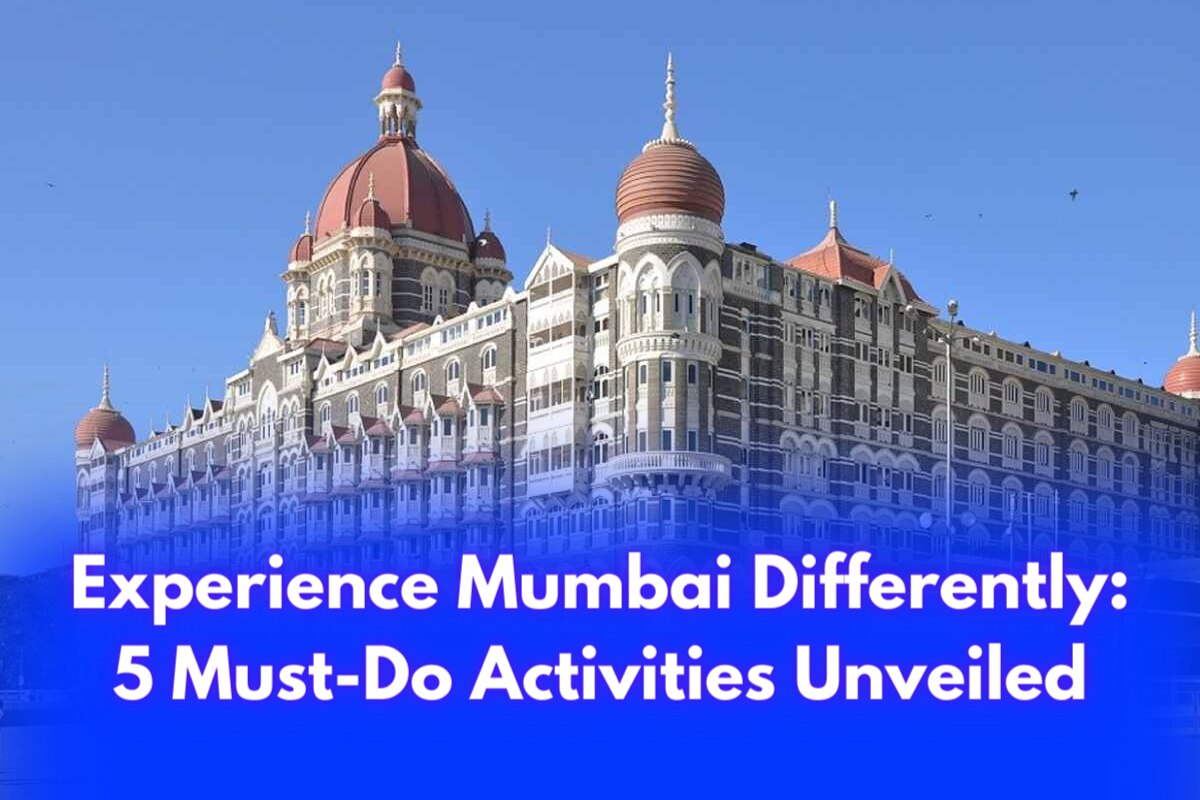 Explore Mumbai Like Never Before: 5 Must-Do Activities Revealed
