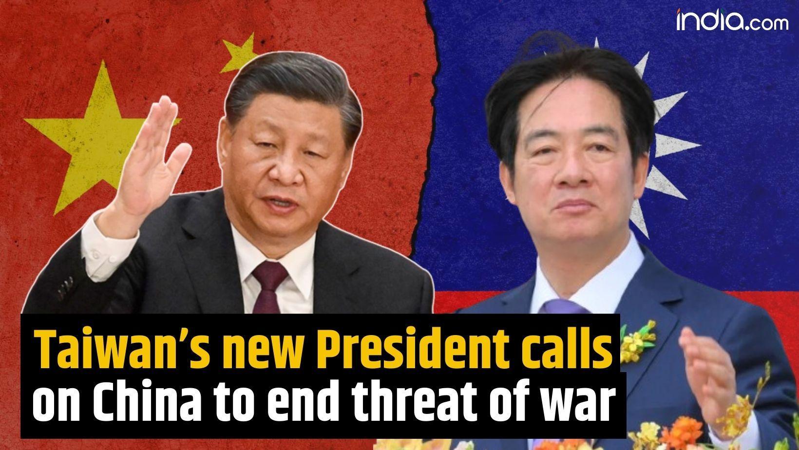 Taiwan's new president Lai Ching-te calls on China to stop its threats | China- Taiwan war