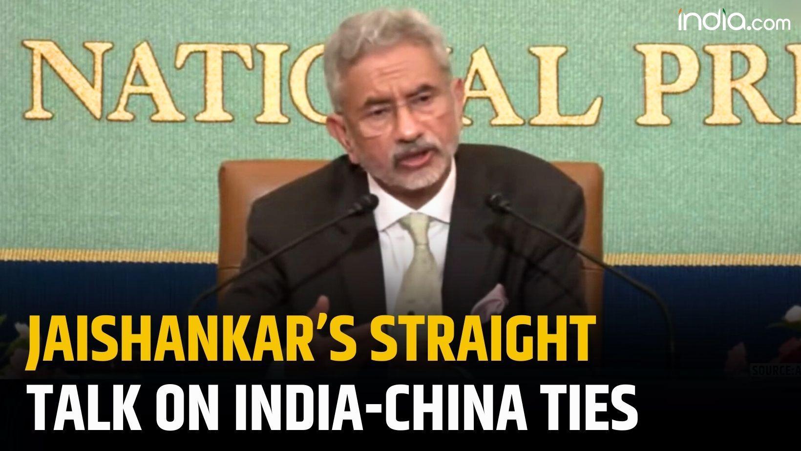 India-China Relations: EAM Jaishankar   s straight talk on India-China ties