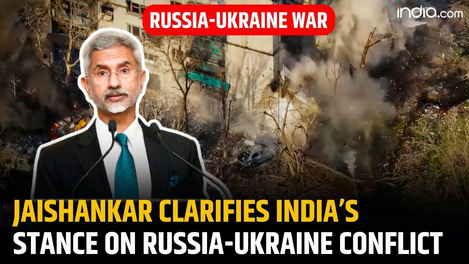 Russia-Ukraine war: EAM Jaishankar clarifies India   s stance on Russia-Ukraine conflict