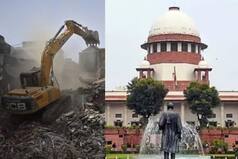 Bulldozer Justice: SC Asks Tough Questions On Demolishing Houses, Properties