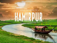 Know More About The Activates One Can Enjoy While Travelling To Hamirpur