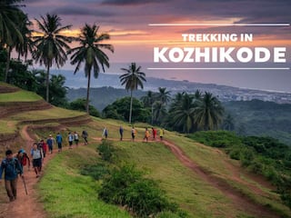 Experience The Wonder Of Trekking Adventure Mostly People Miss In Kozhikode