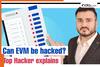 Can EVM be hacked? Top hacker Sunny Nehra explains 