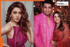 Hansika Motwani's sister-in-law, Muskan Nancy James, files FIR against her husband, mother-in-law over...