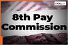 8th Pay Commission update: How much arrears might the government pay to central government employees due to implementation delay?