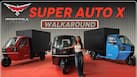 Montra Super Auto X Walkaround- Exploring Its Features, Style & Performance