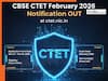 CBSE CTET February 2026 Notification OUT at ctet.nic.in, Check Application Form Date, Eligibility, How to Apply Direct Link