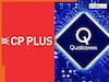 CP Plus and Qualcomm launch edge-AI surveillance systems to transform India’s security landscape