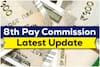 8th Pay Commission Big Update: Salary, pension of these employees increased, government gives good news before implementation — Who will benefit?