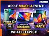 Apple’s March 4 mega event could unveil iPhone 17e, affordable MacBook and powerful new iPads - Here’s what to expect