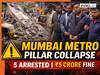 Mumbai Metro pillar collapses in Mulund: 1 dead, several injured, firm fined Rs 5 crore, engineer suspended