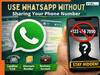 You can use WhatsApp without sharing your phone number - Here’s how most users don’t know