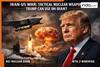 Iran-US war: What are the tactical nuclear weapons which Trump can use on Iran?