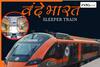 Vande Bharat sleeper train between Bengaluru and Mumbai to start soon: Ashwini Vaishnav