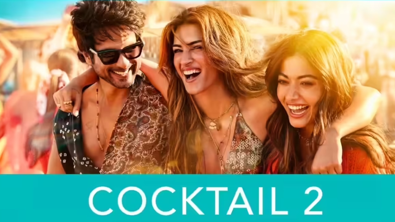 Cocktail 2 box office collection Day 10: Shahid Kapoor, Rashmika Mandanna, Kriti Sanon starrer keeps up its winning streak, crosses Rs 120 crore globally