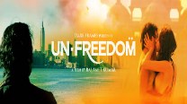 Banned in India, Indie Film “Unfreedom” Set For North America Release Banned in India, Indie Film “Unfreedom” Set For North America Release